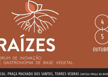 Torres Vedras recebe “Raízes” o Fórum de Inovação de Gastronomia de Base Vegetal