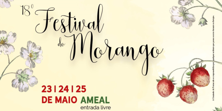 18º edição do Festival do Morango regressa de 23 a 25 de maio no Ameal